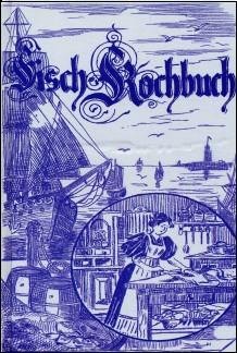 Fisch-Kochbuch - Reprint der Ausgabe von 1896